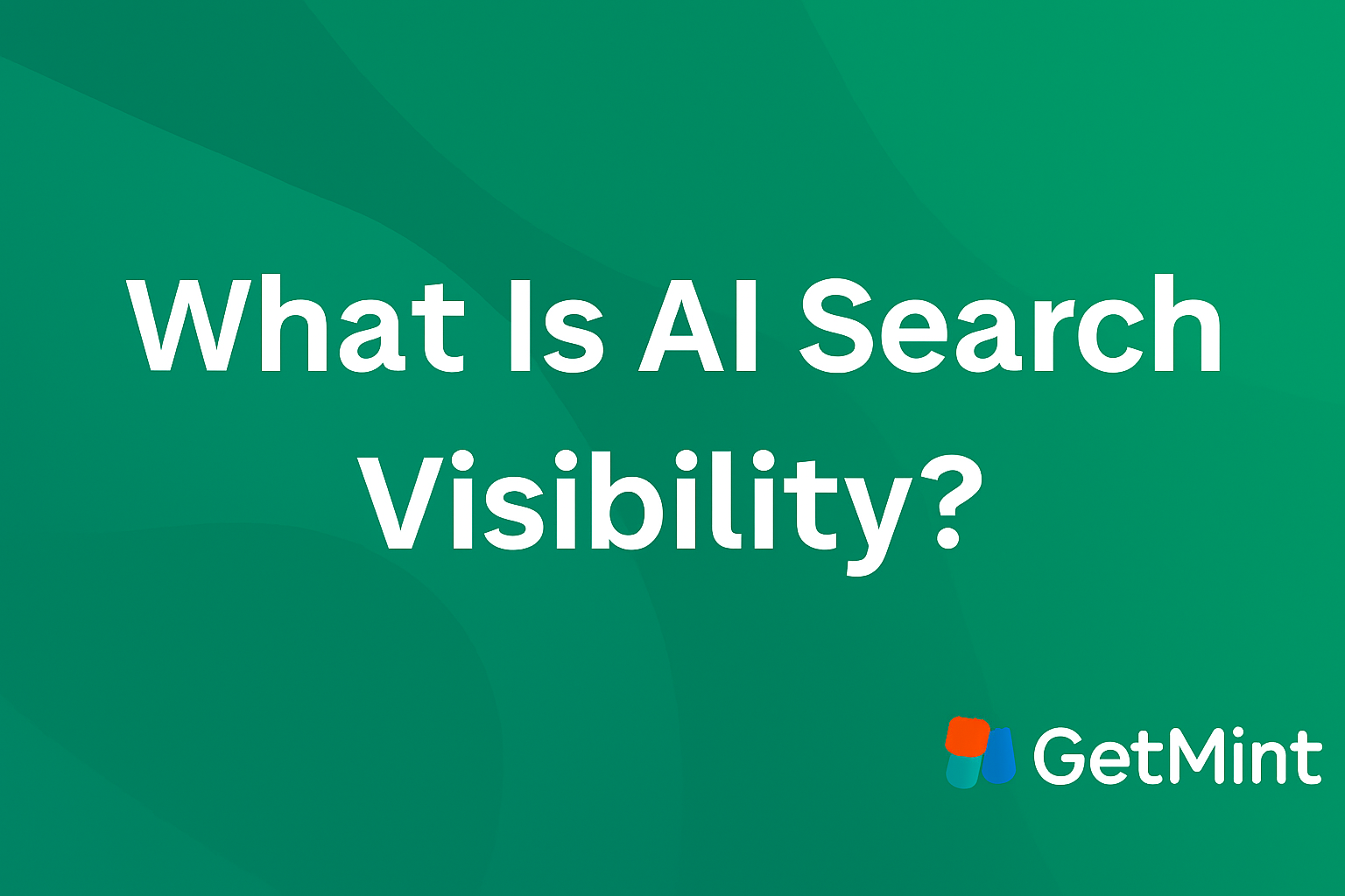 What Is AI Search Visibility? Thumbnail for GetMint article on GEO and AI brand tracking